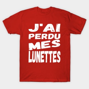 J'ai perdu mes lunettes / I lost my glasses - white French text T-Shirt